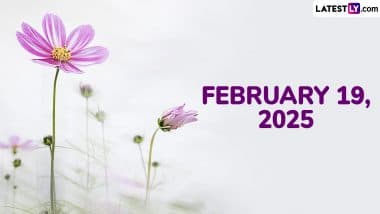 February 19, 2025 Special Days: Which Day Is Today? Know Holidays, Festivals, Events, Birthdays, Birth and Death Anniversaries Falling on Today’s Calendar Date