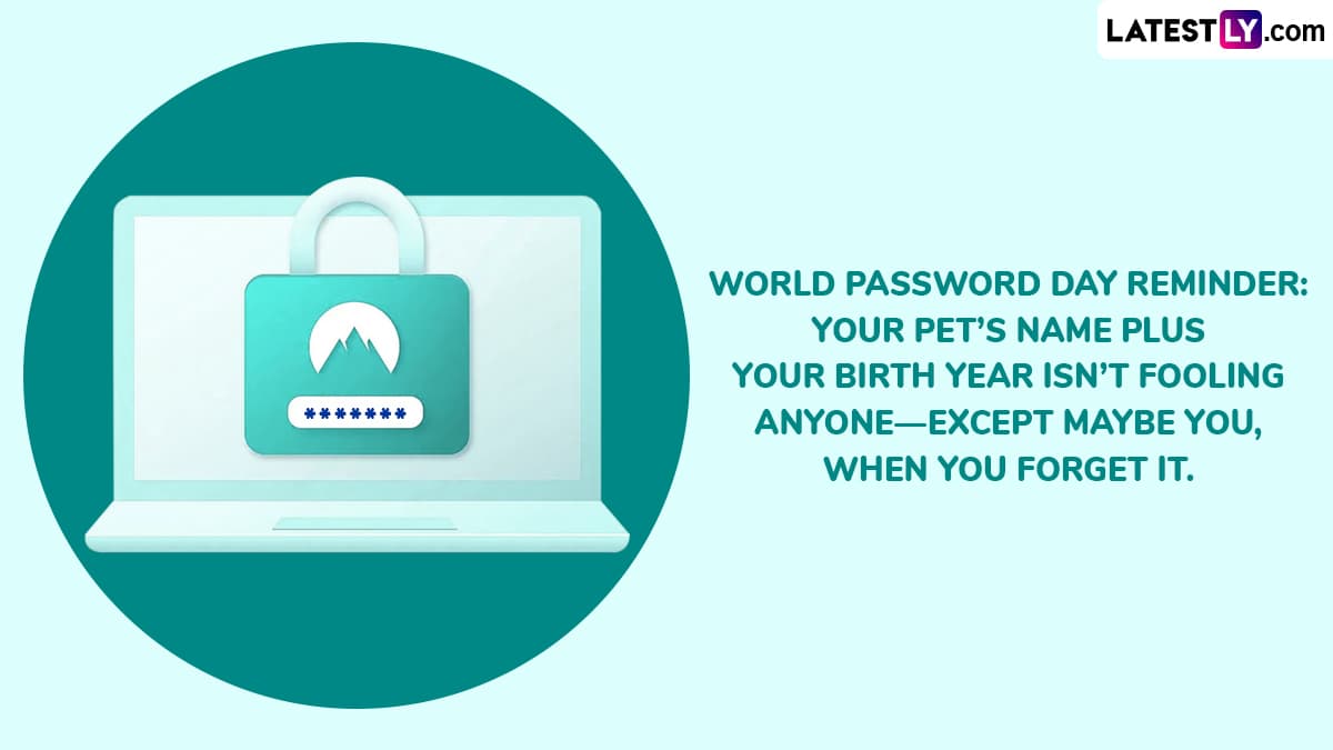 World Password Day Reminder: Your Pet’s Name Plus Your Birth Year Isn’t Fooling Anyone—Except Maybe You, When You Forget It. World Password Day Reminder: Your Pet’s Name Plus Your Birth Year Isn’t Fooling Anyone—Except Maybe You, When You Forget It.