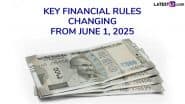 Key Financial Rules Changing From June 1, 2025: From Credit Cards and FD Rates to Aadhaar Card Updation, Here Are Big Finance-Related Changes Taking Place Next Month