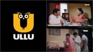 ULLU Clip of Old Couple Worshipping Dildo Mistaken As ‘Chinese Lingam’ Sparks Outrage; Netizens Slam App As Hinduphobic, Demand Ban on OTT Platform