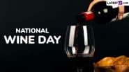 National Wine Day 2025 Date in the United States: Know the Origins, History, Cultural Significance, and How America Toasts to This Celebrated Drink
