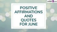 Positive Affirmations For June 2025: Embrace the New Month With Thoughtful Messages, Powerful Quotes and Sayings To Live With Ease and Joy