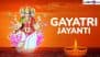 Gayatri Jayanti 2025 Date and Timings: Know Ekadashi Tithi, Auspicious Puja Rituals and Significance of the Day Dedicated to the Worship of Goddess Gayatri